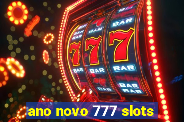 ano novo 777 slots